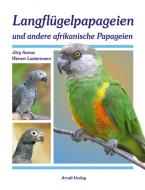 Langflügelpapageien und andere afrikanische Papageien di Jörg Asmus, Werner Lantermann edito da Arndt-Verlag