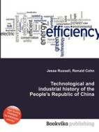Technological And Industrial History Of The People\'s Republic Of China edito da Book On Demand Ltd.