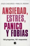 Ansiedad, Estres, Panico y Fobias di Enzo Cascardo edito da Ediciones B