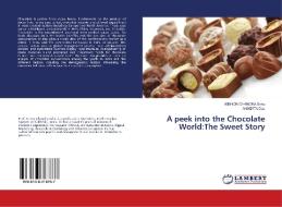A peek into the Chocolate World:The Sweet Story di Kishor Chandra Sahu, Anindita Das edito da LAP Lambert Academic Publishing