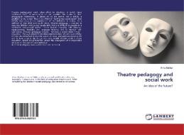 Theatre pedagogy and social work di Alma Mathar edito da LAP LAMBERT Academic Publishing