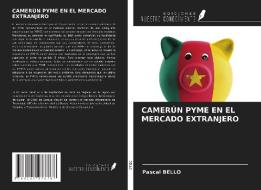CAMERÚN PYME EN EL MERCADO EXTRANJERO di Pascal Bello edito da Ediciones Nuestro Conocimiento