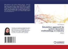 Simulation approach by system dynamics methodology in industry di Nazli Akhlaghinia edito da LAP LAMBERT Academic Publishing