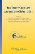 Tax Treaty Case Law Around the Globe - 2011 di Lang edito da WOLTERS KLUWER LAW & BUSINESS