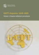 Diferencias del Gatt: 1948-1995: Volumen 2: Procedimientos de Solución de Controversias di World Tourism Organization edito da WORLD TRADE ORGN