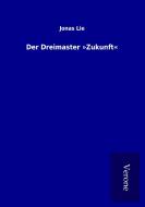 Der Dreimaster »Zukunft« di Jonas Lie edito da TP Verone Publishing