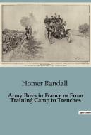 Army Boys in France or From Training Camp to Trenches di Homer Randall edito da Culturea