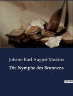 Die Nymphe des Brunnens di Johann Karl August Musäus edito da Culturea