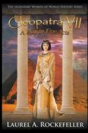 Cleopatra VII di Laurel A. Rockefeller edito da Laurel A. Rockefeller