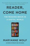 Reader, Come Home: The Reading Brain in a Digital World di Maryanne Wolf edito da HARPERCOLLINS