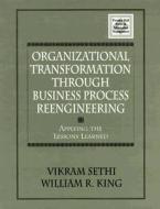 Organizational Transformation Through Business Process Reengineering di Vikram Sethi edito da Pearson Education
