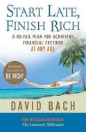 Start Late, Finish Rich di David Bach edito da Penguin Books Ltd