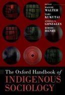 The Oxford Handbook of Indigenous Sociology di Hanley edito da OXFORD UNIV PR