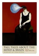 Tall Tales about the Mind and Brain: Separating Fact from Fiction di Sergio Della Sala edito da OXFORD UNIV PR