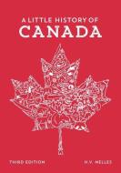 A Little History of Canada di H. V. Nelles edito da Oxford University Press, Canada