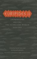 Euripides II - Andromache, Hecuba, The Suppliant Women, Electra di Euripides edito da University of Chicago Press