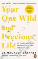 Your One Wild And Precious Life di Maureen Gaffney edito da Penguin Books Ltd
