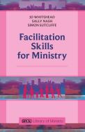 Facilitation Skills for Ministry di Jo Whitehead edito da SPCK Publishing