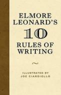 10 Rules Of Writing di Elmore Leonard edito da Orion Publishing Co