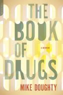 The Book of Drugs: A Memoir di Mike Doughty edito da DA CAPO LIFELONG BOOKS
