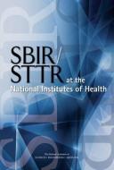 Sbir/Sttr at the National Institutes of Health di National Academies Of Sciences Engineeri, Policy And Global Affairs, Board on Science Technology and Economic edito da NATL ACADEMY PR