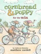 Cornbread & Poppy for the Win di Matthew Cordell edito da LITTLE BROWN BOOKS FOR YOUNG R