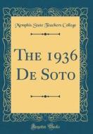 The 1936 de Soto (Classic Reprint) di Memphis State Teachers College edito da Forgotten Books