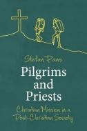 Pilgrims And Priests di Stefan Paas edito da Scm Press