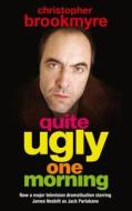 Quite Ugly One Morning di Christopher Brookmyre edito da Little, Brown Book Group