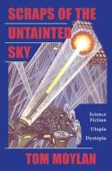 Scraps Of The Untainted Sky di Thomas Moylan edito da Taylor & Francis Ltd