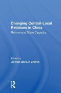 Changing Central-local Relations In China di eter Tsan-Yin Chung edito da Taylor & Francis Ltd