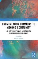 From Mekong Commons To Mekong Community edito da Taylor & Francis Ltd