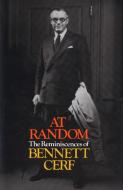 At Random: The Reminiscences of Bennett Cerf di Bennett Cerf edito da RANDOM HOUSE