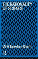 The Rationality of Science di W. H. Newton-Smith edito da Routledge