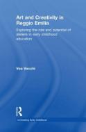 Art and Creativity in Reggio Emilia di Vea Vecchi edito da Routledge