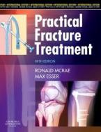 Practical Fracture Treatment di Ronald McRae, Max Esser edito da Elsevier Health Sciences