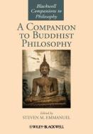 A Companion to Buddhist Philosophy di Steven M. Emmanuel edito da John Wiley & Sons