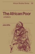 The African Poor di John Iliffe, Iliffe John edito da Cambridge University Press