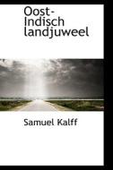 Oost-indisch Landjuweel di Samuel Kalff edito da Bibliolife