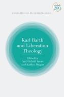 Karl Barth And Liberation Theology edito da Bloomsbury Publishing PLC
