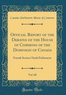 Official Report of the Debates of the House of Commons of the Dominion of Canada, Vol. 68: Fourth Session Ninth Parliament (Classic Reprint) di Canada Parliament House of Commons edito da Forgotten Books