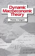 Dynamic Macroeconomic Theory di Thomas J. Sargent edito da Harvard University Press
