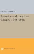 Palestine and the Great Powers, 1945-1948 di Michael J. Cohen edito da Princeton University Press
