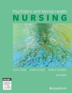 Psychiatric And Mental Health Nursing di Ruth Elder, Katie Evans, Debra Nizette edito da Elsevier Australia