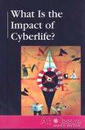 What Is the Impact of Cyberlife? edito da Greenhaven Press