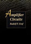 Amplifier Circuits di Rudolf F. Graf edito da NEWNES