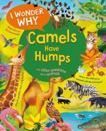 I Wonder Why Camels Have Humps di Anita Ganeri edito da Pan Macmillan