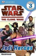 Star Wars: The Clone Wars Jedi Heroes di Clare Hibbert edito da DK Publishing (Dorling Kindersley)