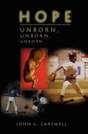 Hope Unborn, Unborn, Unborn di John G. Carswell edito da AUTHORHOUSE