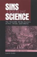 Sins Against Science: The Scientific Media Hoaxes of Poe, Twain, and Others di Lynda Walsh edito da STATE UNIV OF NEW YORK PR